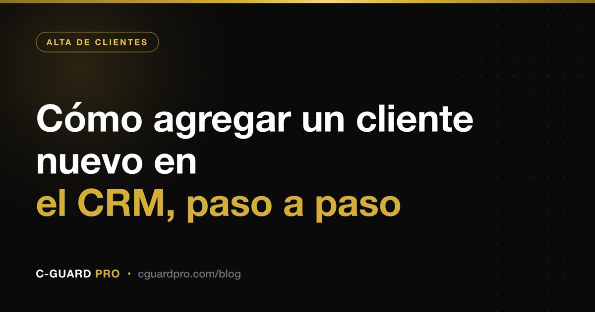 Cómo agregar un cliente nuevo en el CRM, paso a paso