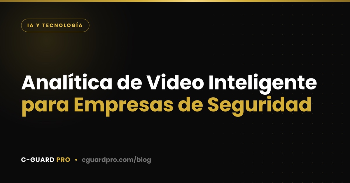 Analítica de Video Inteligente para Empresas de Seguridad