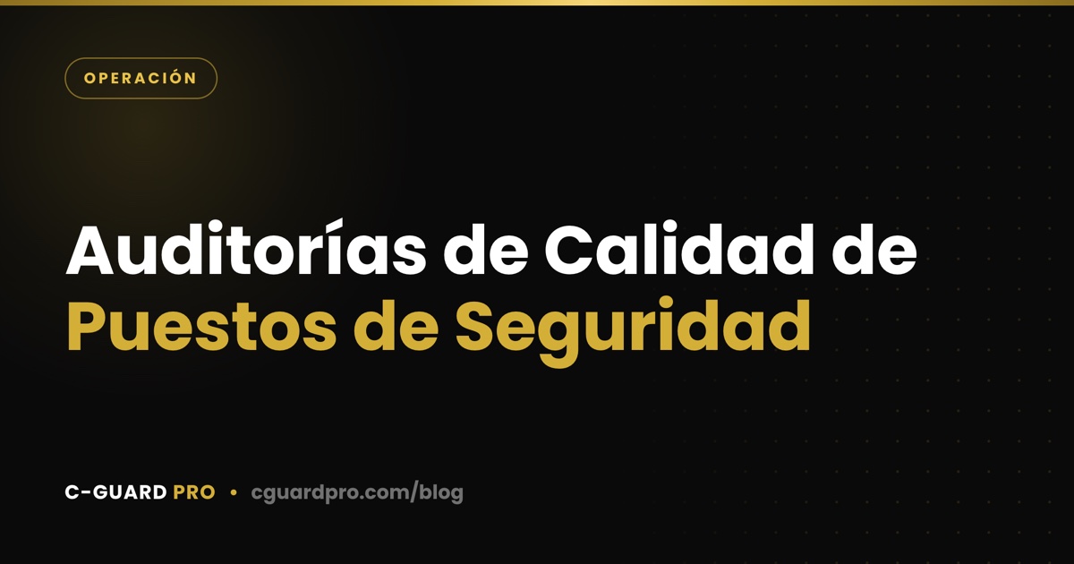 Auditorías de Calidad de Puestos de Seguridad