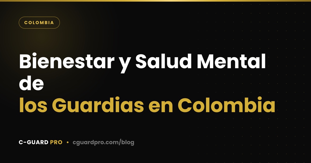 Bienestar y Salud Mental de los Guardias en Colombia
