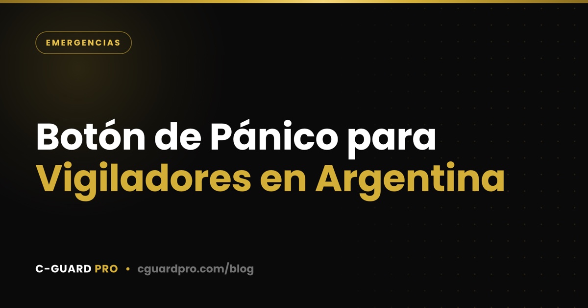 Botón de Pánico para Vigiladores en Argentina