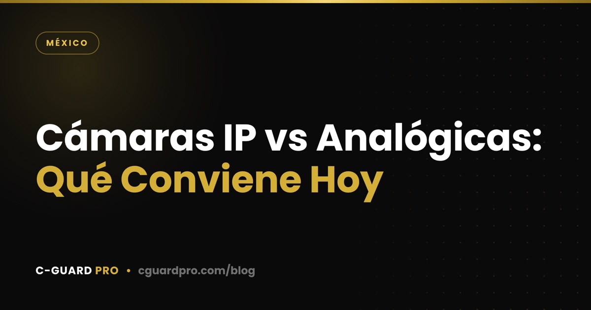 Cámaras IP vs Analógicas: Qué Conviene Hoy