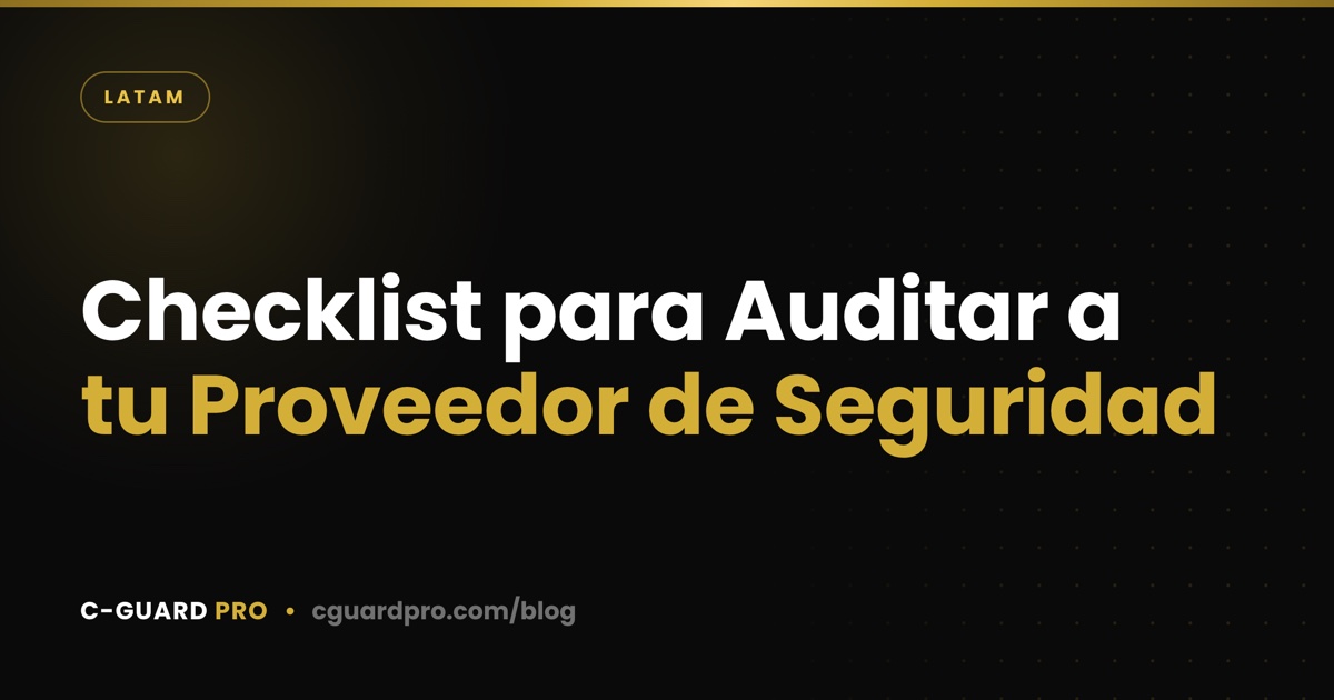 Checklist para Auditar a tu Proveedor de Seguridad