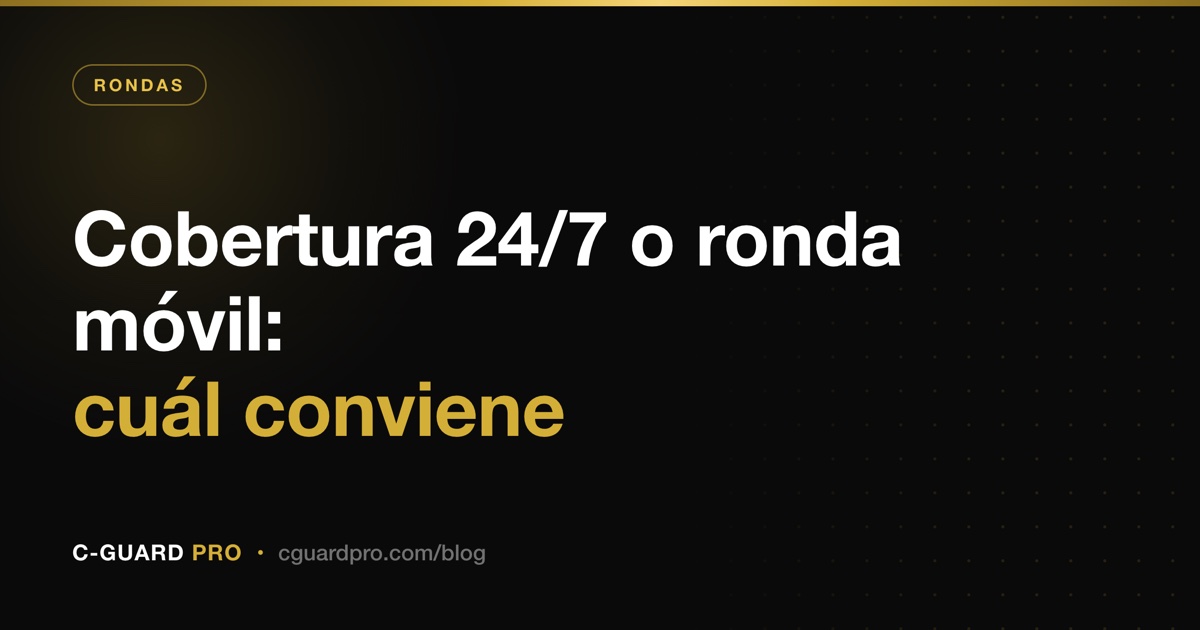 Cobertura 24/7 o ronda móvil: cuál conviene