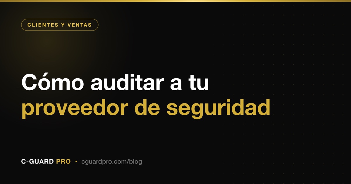 Cómo auditar a tu proveedor de seguridad