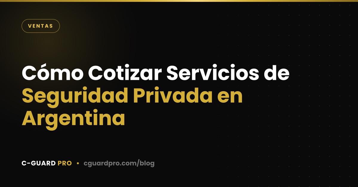 Cómo Cotizar Servicios de Seguridad Privada en Argentina