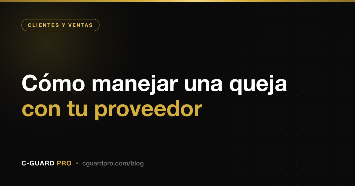 Cómo manejar una queja con tu proveedor