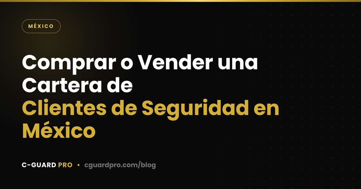 Comprar o Vender una Cartera de Clientes de Seguridad en México