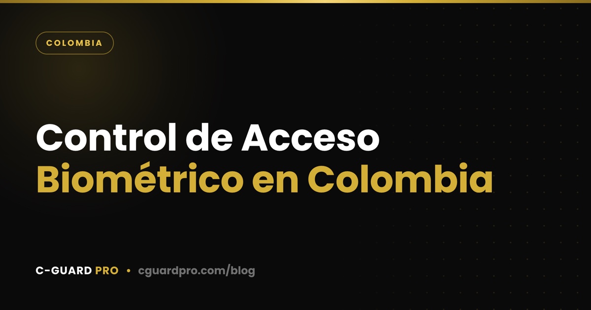 Control de Acceso Biométrico en Colombia