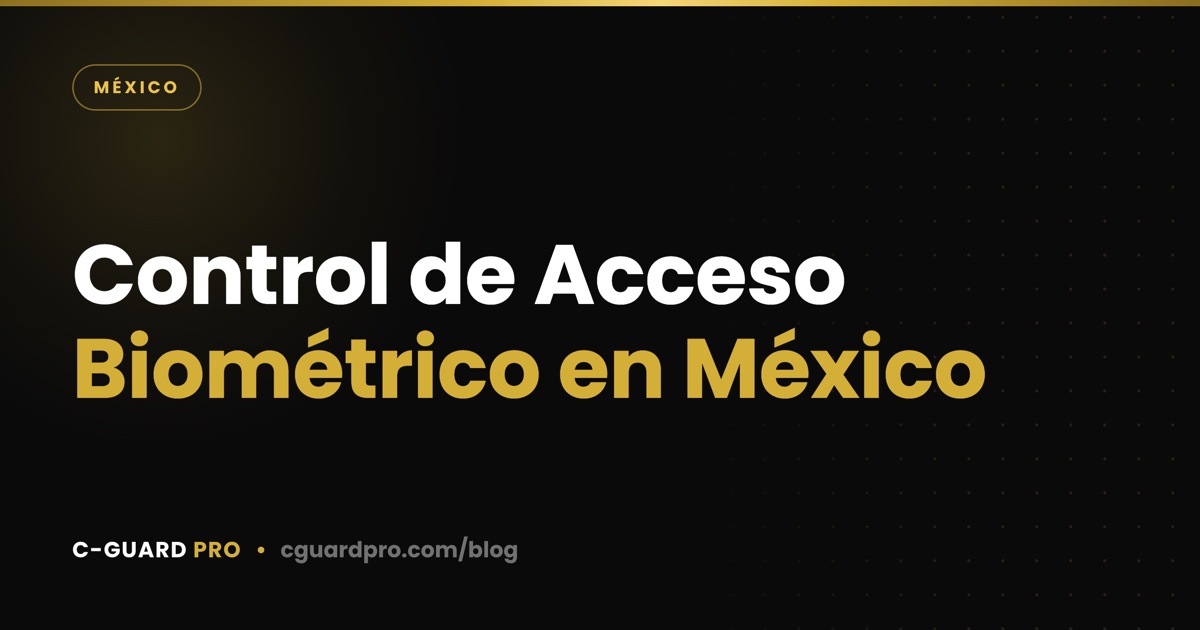 Control de Acceso Biométrico en México