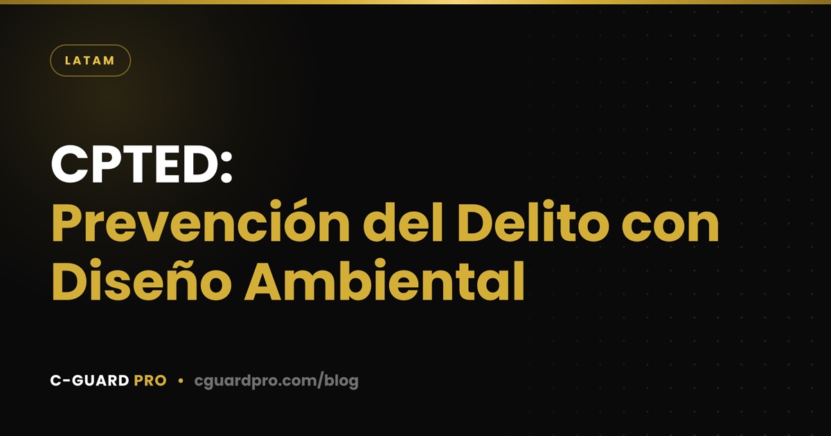 CPTED: Prevención del Delito con Diseño Ambiental