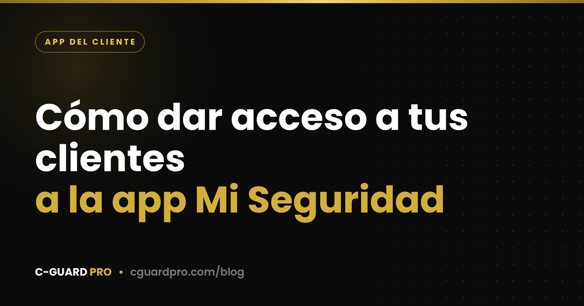 Cómo dar acceso a tus clientes a la app Mi Seguridad