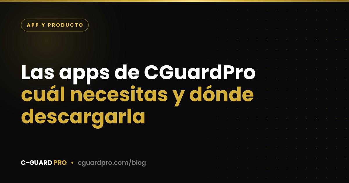 Las apps de CGuardPro: cuál necesitas y dónde descargarla