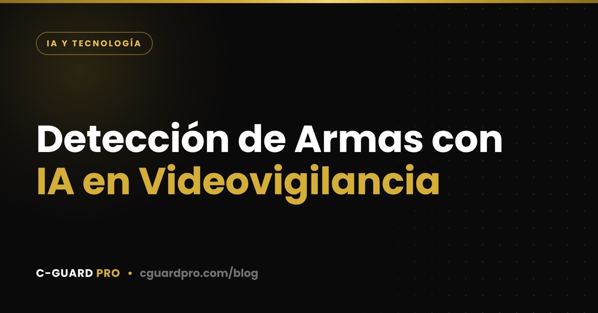 Detección de Armas con IA en Videovigilancia
