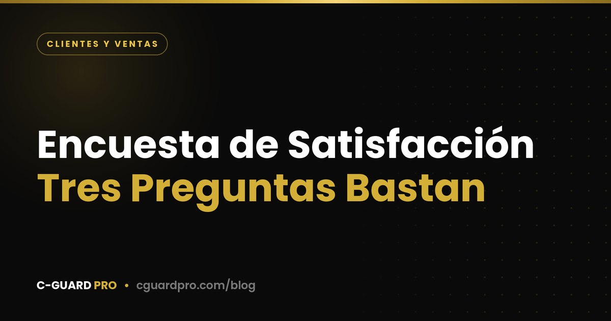 Encuesta de Satisfacción: Tres Preguntas Bastan