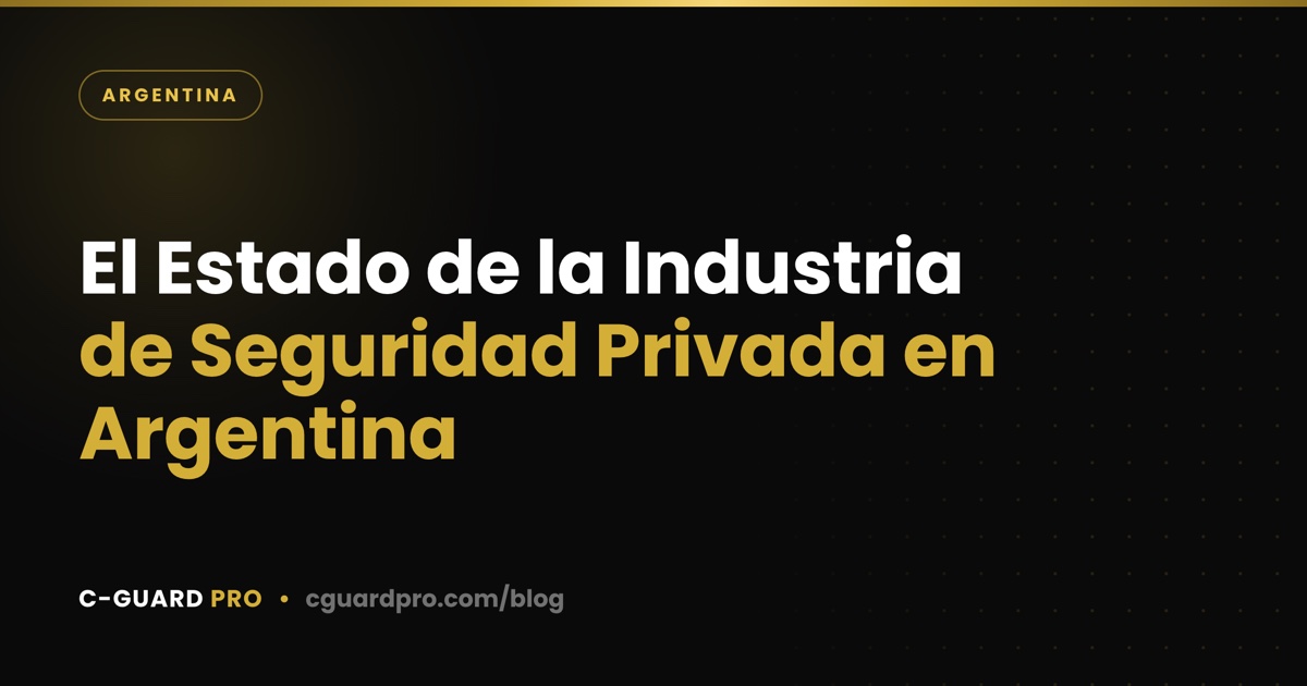 El Estado de la Industria de Seguridad Privada en Argentina