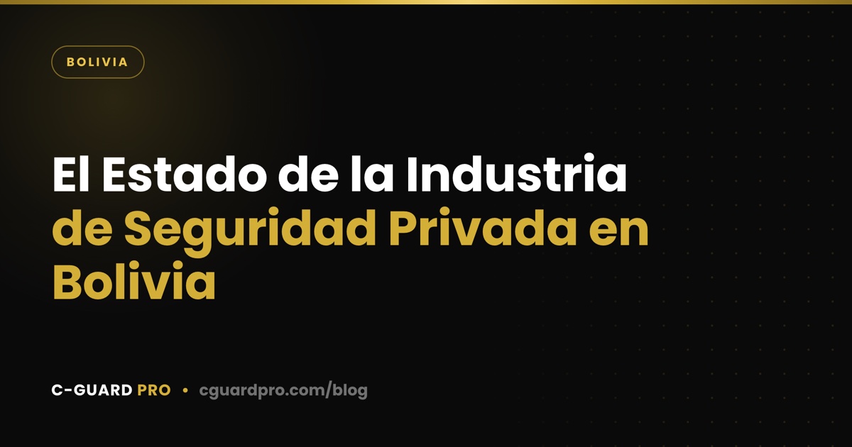El Estado de la Industria de Seguridad Privada en Bolivia