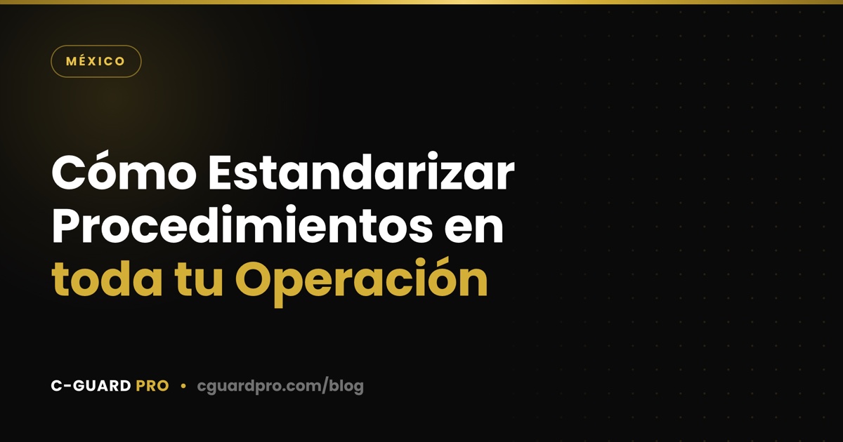 Cómo Estandarizar Procedimientos en toda tu Operación