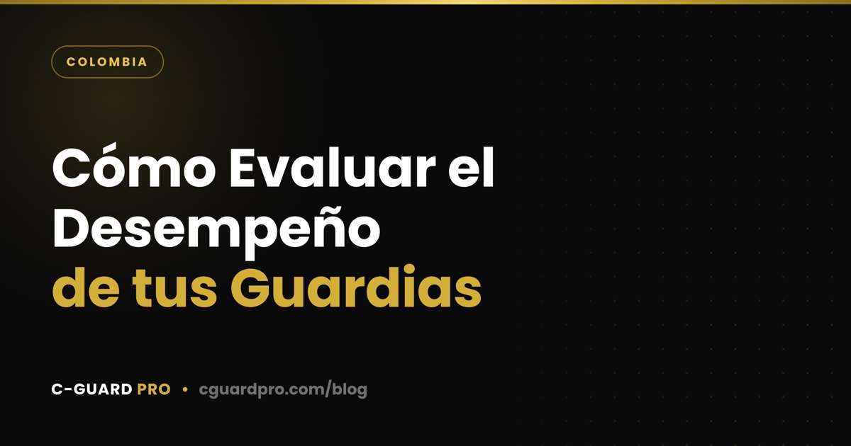 Cómo Evaluar el Desempeño de tus Guardias