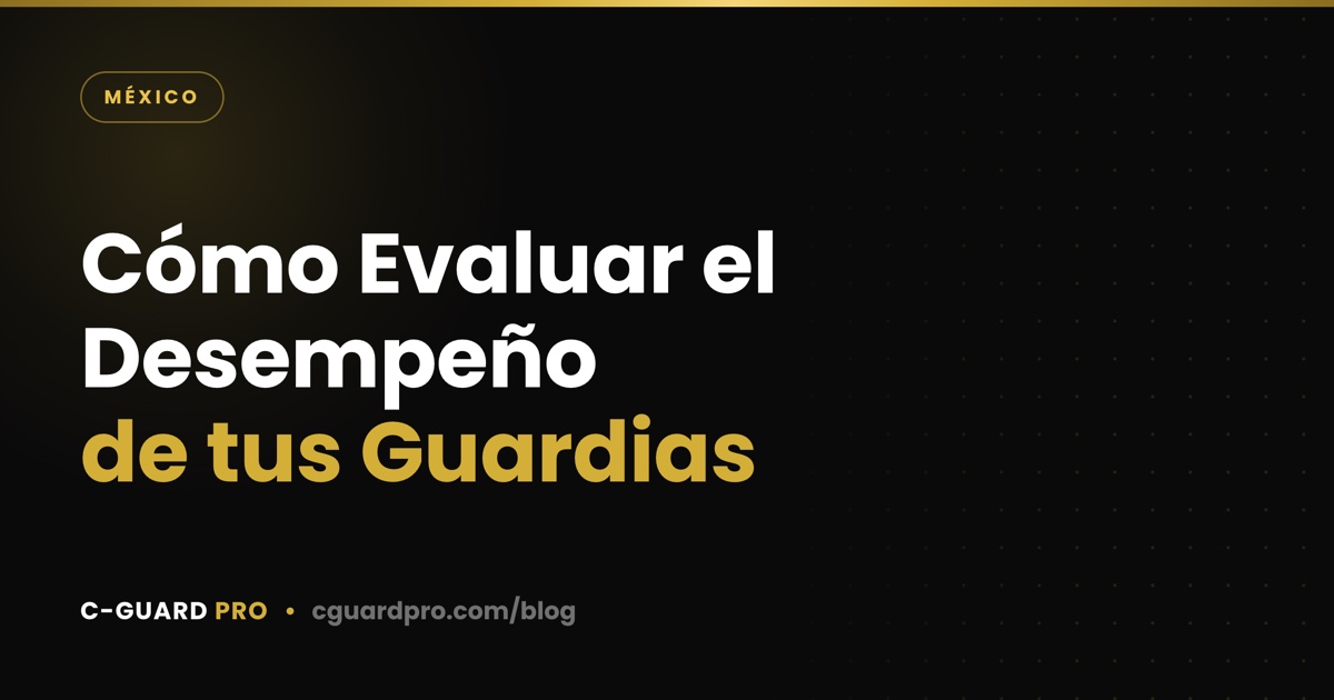 Cómo Evaluar el Desempeño de tus Guardias