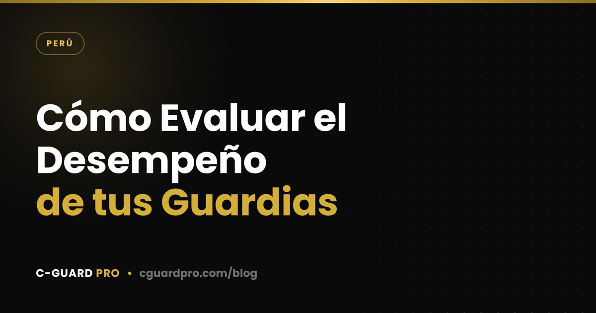 Cómo Evaluar el Desempeño de tus Guardias