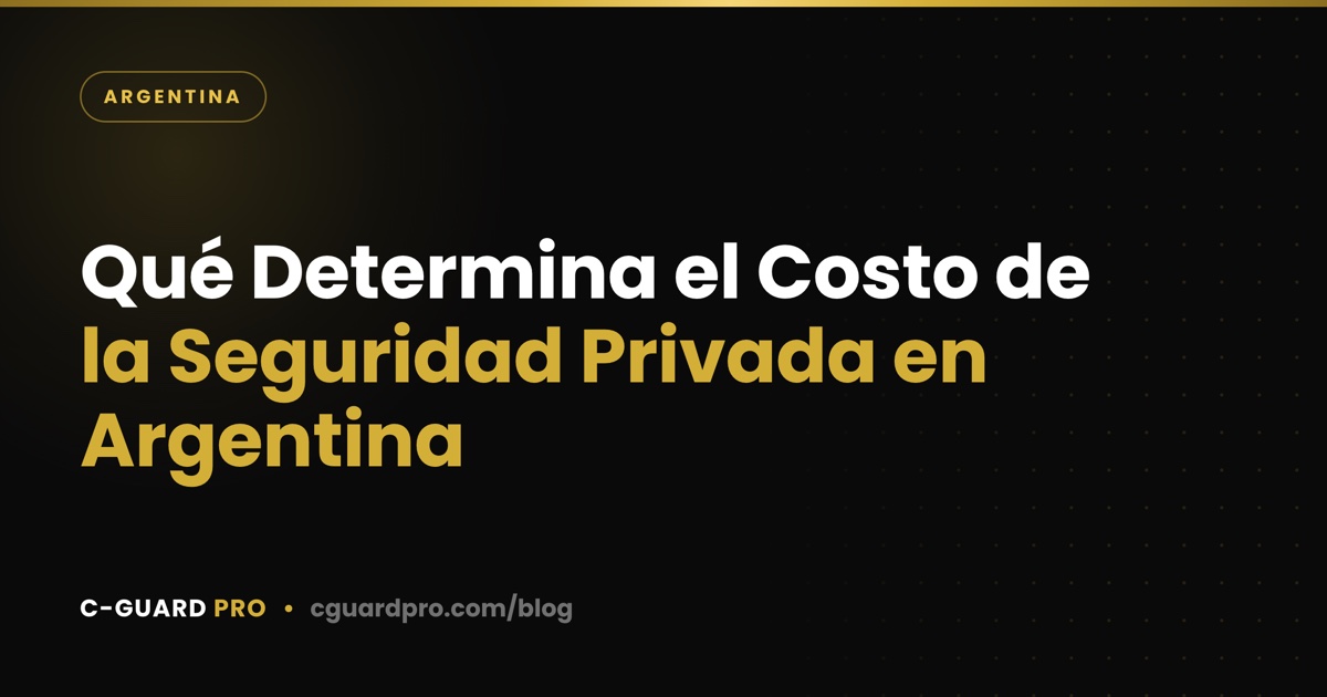 Qué Determina el Costo de la Seguridad Privada en Argentina