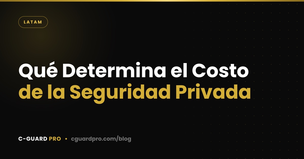 Qué Determina el Costo de la Seguridad Privada