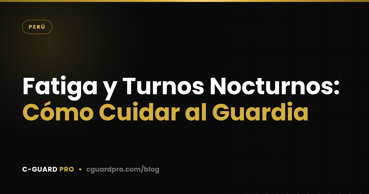 Fatiga y Turnos Nocturnos: Cómo Cuidar al Guardia