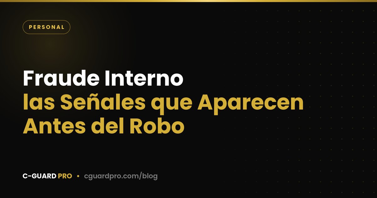 Fraude Interno: las Señales que Aparecen Antes del Robo