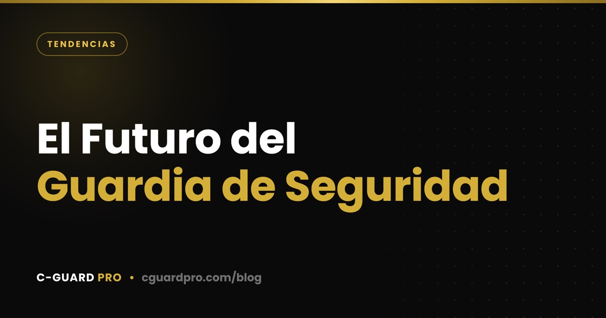 El Futuro del Guardia de Seguridad