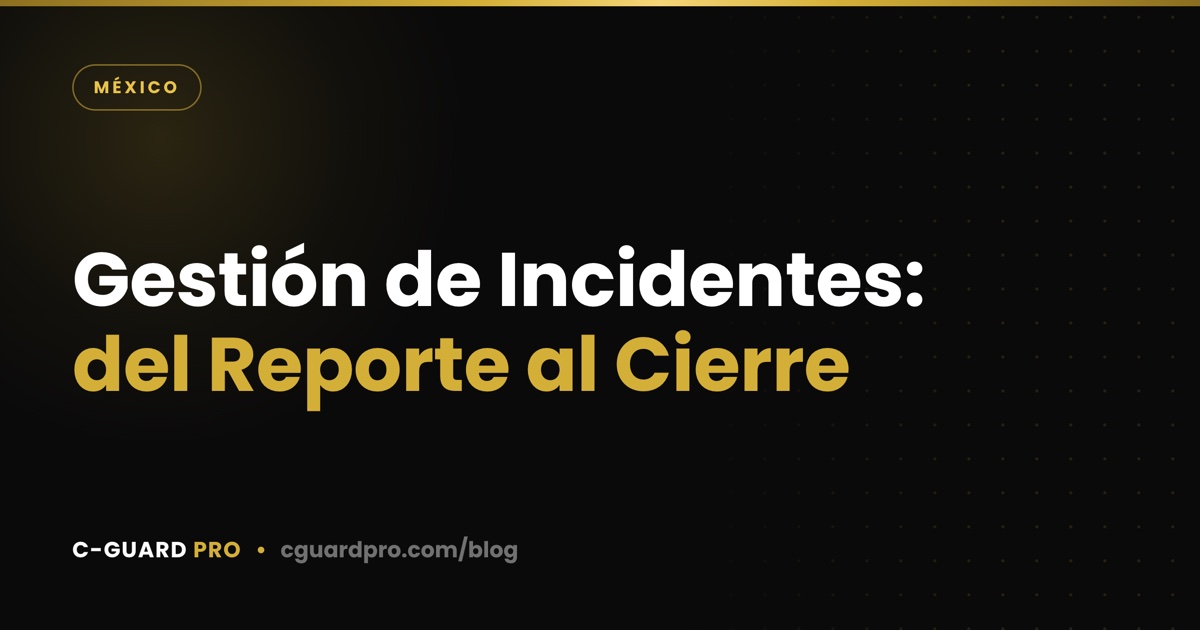 Gestión de Incidentes: del Reporte al Cierre