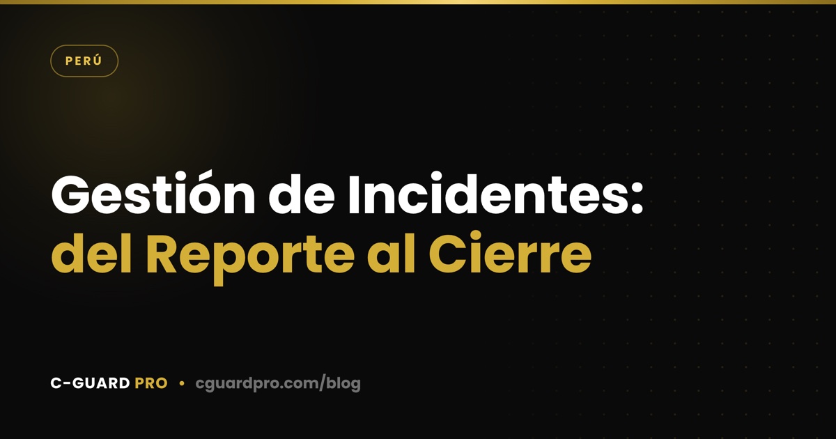 Gestión de Incidentes: del Reporte al Cierre