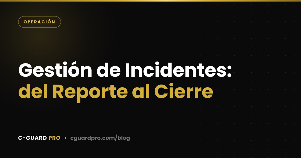 Gestión de Incidentes: del Reporte al Cierre