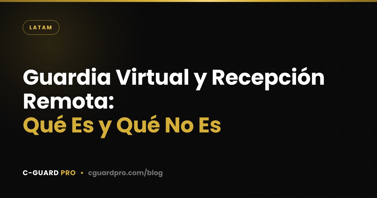 Guardia Virtual y Recepción Remota: Qué Es y Qué No Es