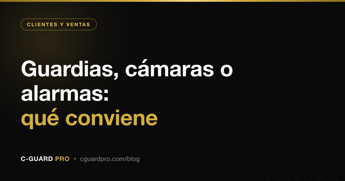 Guardias, cámaras o alarmas: qué conviene