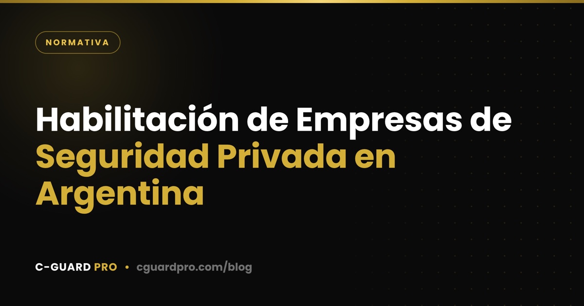 Habilitación de Empresas de Seguridad Privada en Argentina