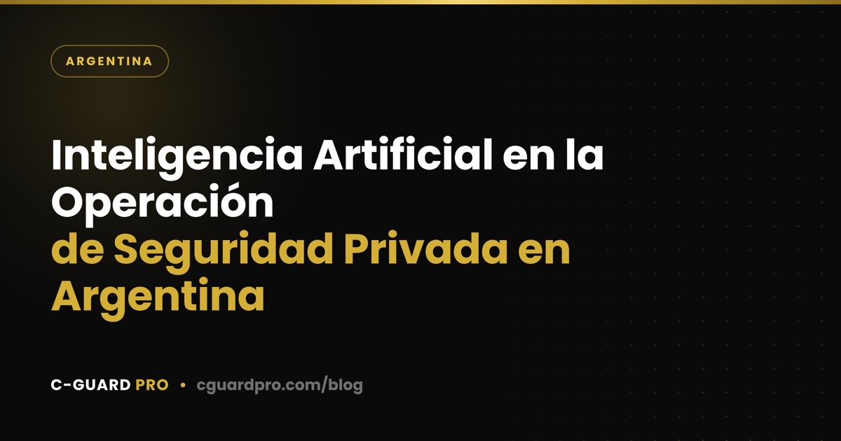 Inteligencia Artificial en la Operación de Seguridad Privada en Argentina