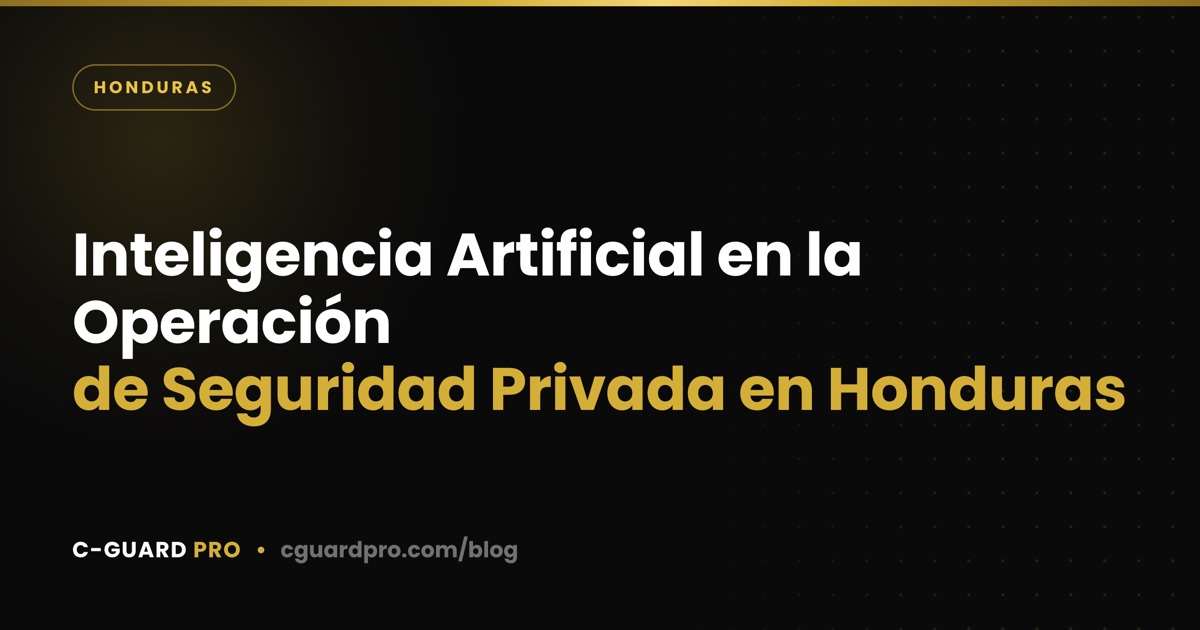 Inteligencia Artificial en la Operación de Seguridad Privada en Honduras