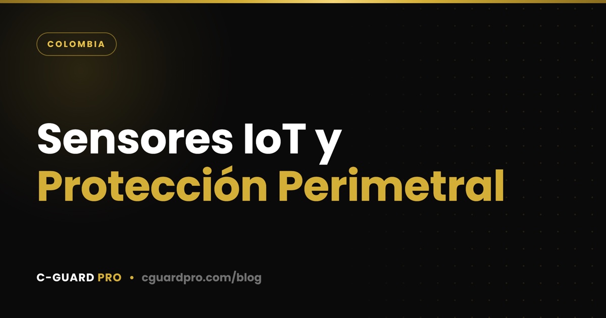 Sensores IoT y Protección Perimetral