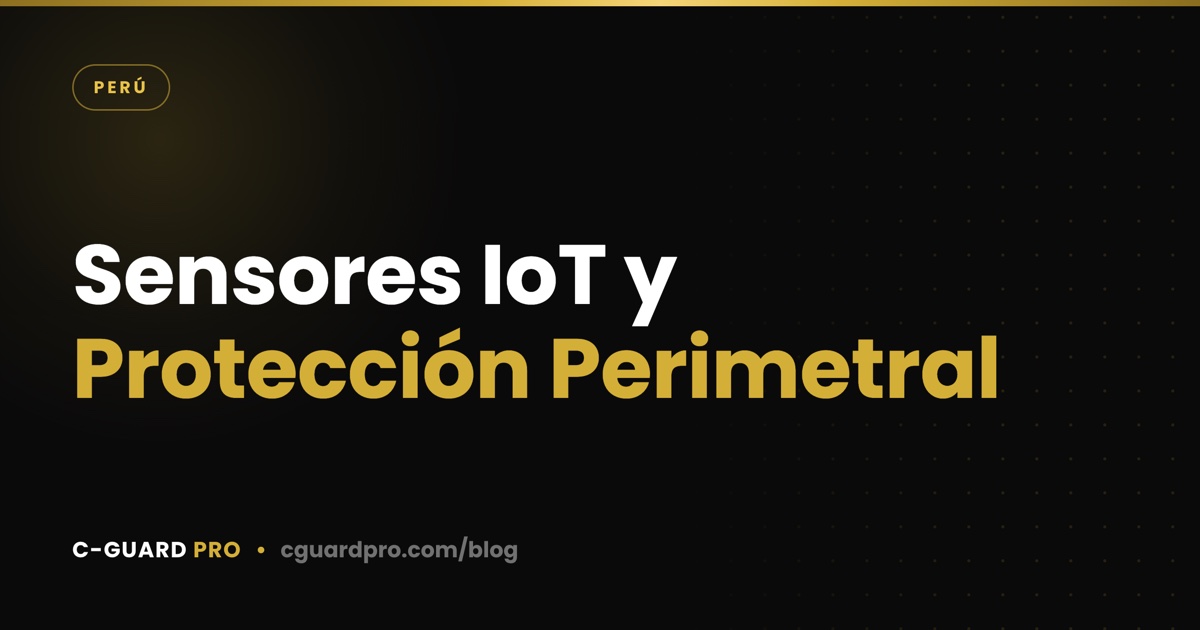 Sensores IoT y Protección Perimetral