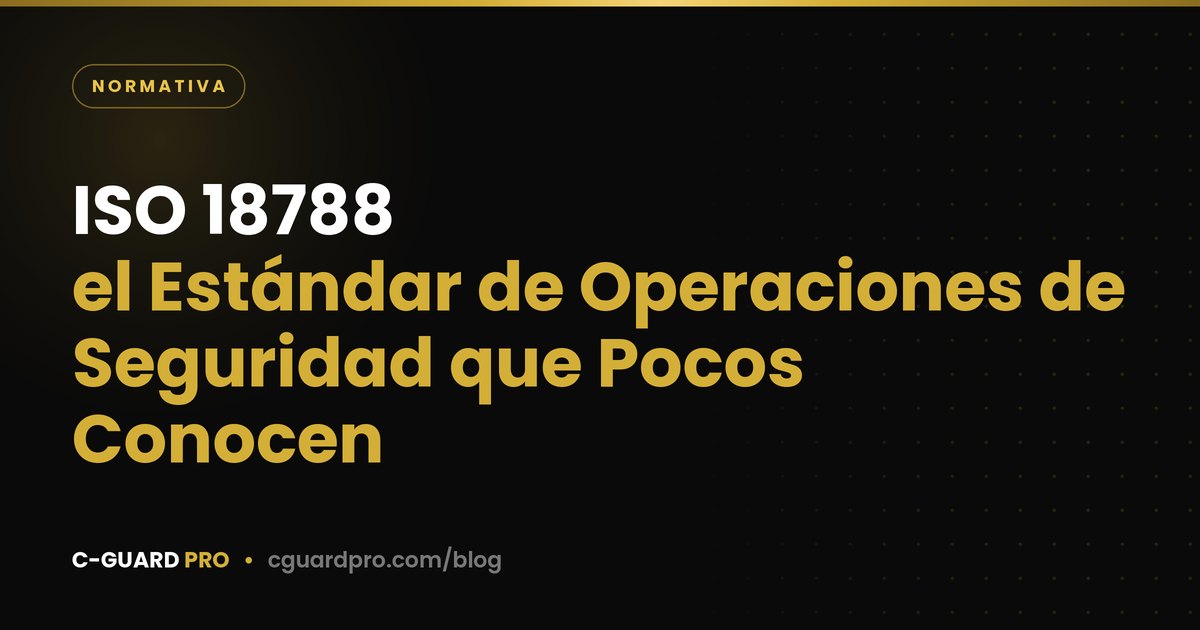 ISO 18788: el Estándar de Operaciones de Seguridad que Pocos Conocen