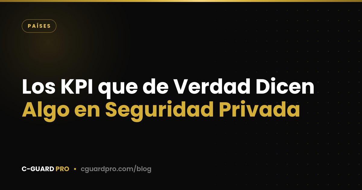 Los KPI que de Verdad Dicen Algo en Seguridad Privada