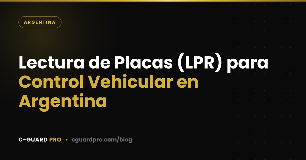 Lectura de Placas (LPR) para Control Vehicular en Argentina