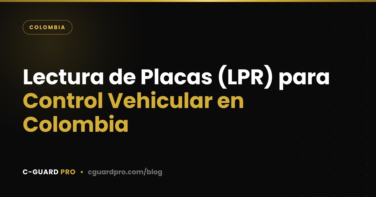 Lectura de Placas (LPR) para Control Vehicular en Colombia