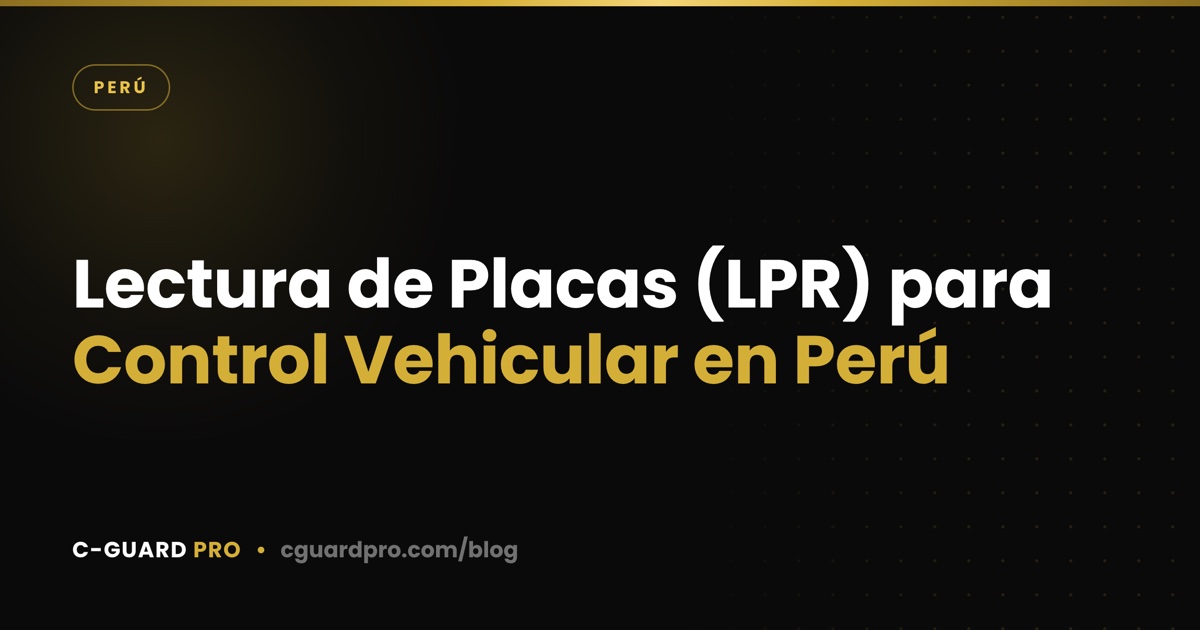 Lectura de Placas (LPR) para Control Vehicular en Perú