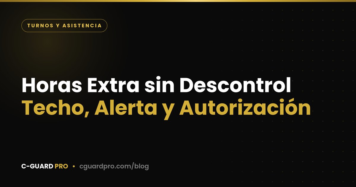 Horas Extra sin Descontrol: Techo, Alerta y Autorización