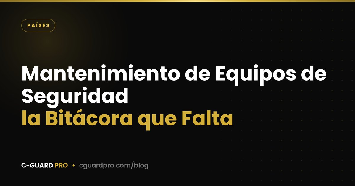 Mantenimiento de Equipos de Seguridad: la Bitácora que Falta