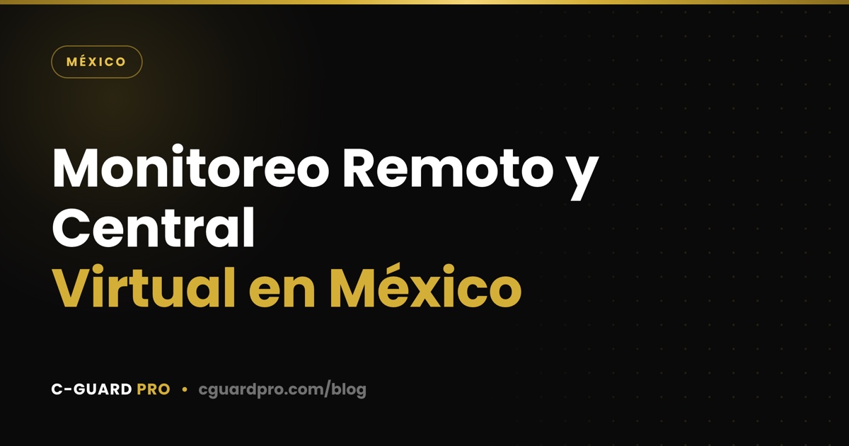 Monitoreo Remoto y Central Virtual en México