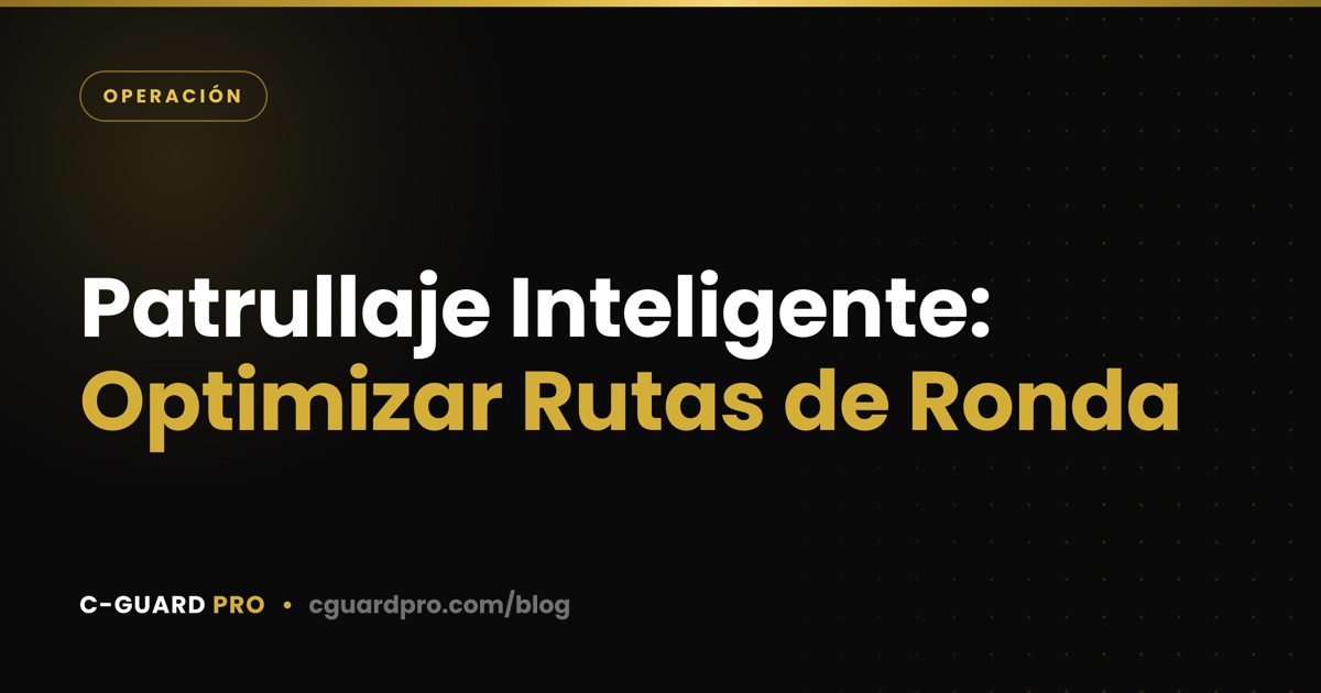 Patrullaje Inteligente: Optimizar Rutas de Ronda