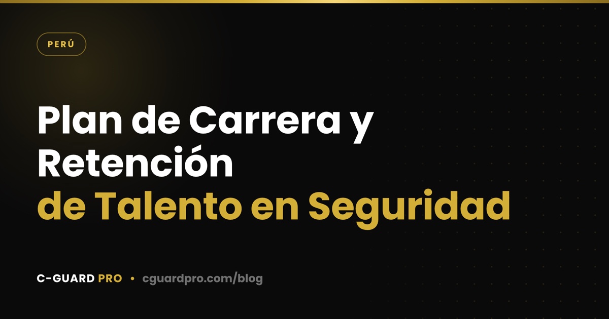 Plan de Carrera y Retención de Talento en Seguridad